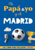 Papá y yo y el Madrid: Un libro del Madrid para rellenar juntos. Regalo para padre. Un libro de fútbol diferente (Spanish Edition)