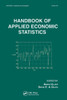 Handbook of Applied Economic Statistics (Statistics: A Series of Textbooks and Monographs)