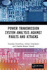 Power Transmission System Analysis Against Faults and Attacks