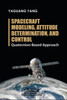 Spacecraft Modeling, Attitude Determination, and Control: Quaternion-Based Approach