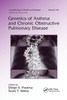 Genetics of Asthma and Chronic Obstructive Pulmonary Disease (Lung Biology in Health and Disease)