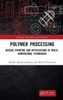 Polymer Processing (Emerging Materials and Technologies)