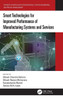 Smart Technologies for Improved Performance of Manufacturing Systems and Services (Advances in Intelligent Decision-Making, Systems Engineering, and Project Management)