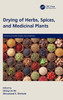 Drying of Herbs, Spices, and Medicinal Plants (Advances in Drying Science and Technology)