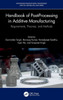 Handbook of Post-Processing in Additive Manufacturing (Sustainable Manufacturing Technologies)
