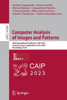 Computer Analysis of Images and Patterns: 20th International Conference, CAIP 2023, Limassol, Cyprus, September 25-28, 2023, Proceedings, Part I (Lecture Notes in Computer Science, 14184)