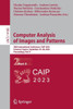 Computer Analysis of Images and Patterns: 20th International Conference, CAIP 2023, Limassol, Cyprus, September 25-28, 2023, Proceedings, Part II (Lecture Notes in Computer Science, 14185)