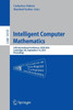 Intelligent Computer Mathematics: 16th International Conference, CICM 2023, Cambridge, UK, , September 5-8, 2023 Proceedings (Lecture Notes in Computer Science, 14101)