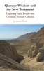 Qumran Wisdom and the New Testament: Exploring Early Jewish and Christian Textual Cultures
