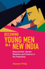 Becoming Young Men in a New India: Masculinities, Gender Relations and Violence in the Postcolony
