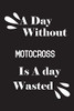 A day without motocross is a day wasted