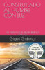 CONSTRUYENDO AL HOMBRE CON LUZ: LAS ENSEnANZAS DE GRIGORI GRABOVOI SOBRE DIOS (Spanish Edition)