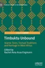 Timbuktu Unbound: Islamic Texts, Textual Traditions and Heritage in West Africa (Heritage Studies in the Muslim World)