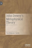 John Dewey's Metaphysical Theory