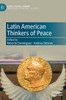 Latin American Thinkers of Peace (Global Political Thinkers)