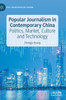 Popular Journalism in Contemporary China: Politics, Market, Culture and Technology (East Asian Popular Culture)