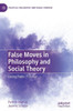 False Moves in Philosophy and Social Theory: Losing Public Purpose (Political Philosophy and Public Purpose)