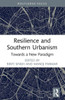 Resilience and Southern Urbanism (Urban Futures)