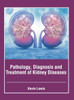 Pathology, Diagnosis and Treatment of Kidney Diseases