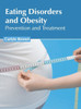 Eating Disorders and Obesity: Prevention and Treatment