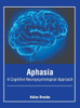 Aphasia: A Cognitive Neuropsychological Approach
