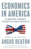 Economics in America: An Immigrant Economist Explores the Land of Inequality