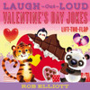 Laugh-Out-Loud Valentines Day Jokes: Lift-the-Flap (Laugh-Out-Loud Jokes for Kids)