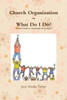 Church Organization~What Do I Do? A Quick Guide to Organizing Your Church