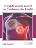 Covid-19 and its Impact on Cardiovascular Health
