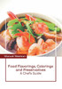 Food Flavorings, Colorings and Preservatives: A Chef's Guide