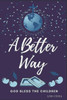 A Better Way: God Bless the Children