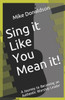 Sing it Like You Mean it!: A Journey to Becoming an Authentic Worship Leader