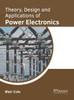 Theory, Design and Applications of Power Electronics