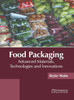 Food Packaging: Advanced Materials, Technologies and Innovations