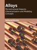 Alloys: Microstructural Aspects, Characterization and Modeling Concepts