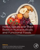 Herbs, Spices and Their Roles in Nutraceuticals and Functional Foods