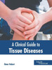 A Clinical Guide to Tissue Diseases