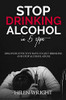 Stop Drinking Alcohol in 5 Steps: Discover Effective Ways to Quit Drinking and Stop Alcohol Abuse