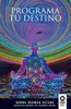 Programa tu destino (Spanish Edition)