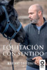 Equitación con sentido (Spanish Edition)