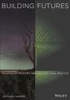 Building Futures: Technology, Ecology, and Architectural Practice