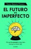El futuro es imperfecto (Spanish Edition)