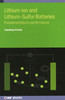 Lithium-Ion and Lithium-Sulfur Batteries: Fundamentals to Performance
