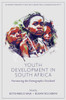 Youth Development in South Africa: Harnessing the Demographic Dividend (Diverse Perspectives on Creating a Fairer Society)
