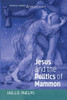 Jesus and the Politics of Mammon (Critical Theory and Biblical Studies)