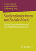 Studienpionier:innen und Soziale Arbeit: Motive, Herausforderungen und gesellschaftliche Konsequenzen (German Edition)