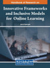 Handbook of Research on Innovative Frameworks and Inclusive Models for Online Learning