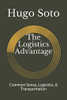 The Logistics Advantage: Common Sense, Logistics, & Transportation