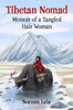 Tibetan Nomad: Memoir of a Tangled Hair Woman