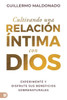 Cultivando una relación íntima con Dios (Spanish Edition): Experimente y disfrute sus beneficios sobrenaturales